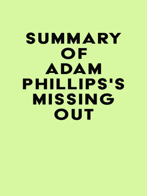 cover image of Summary of Adam Phillips's Missing Out